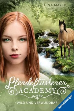 Wild und verwundbar / Pferdeflüsterer Academy Bd.12 von Ravensburger Verlag