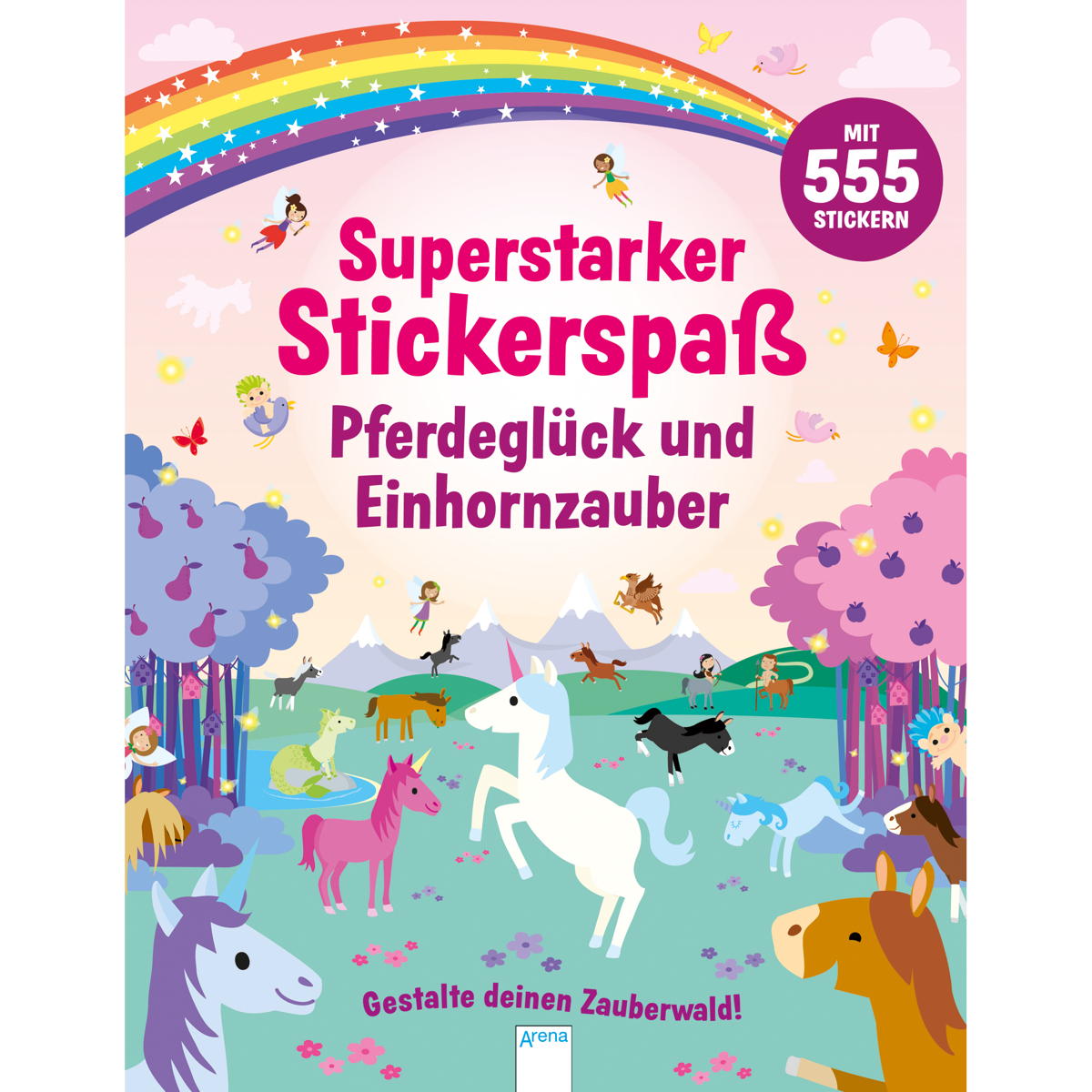 Pferdeglück und Einhornzauber. Gestalte deinen Zauberwald Pferdeglück und Einhornzauber. Gestalte deinen Zauberwald von Arena Verlag GmbH