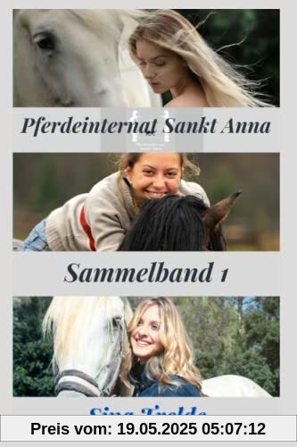 Pferdeinternat Sankt Anna - Sammelband 1: Band 1 - 3 Pferdeinternat Sankt Anna - Sammelband 1: Band 1 - 3