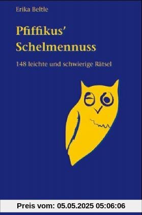 Pfiffikus' Schelmennuss: 148 leichte und schwierige Rätsel