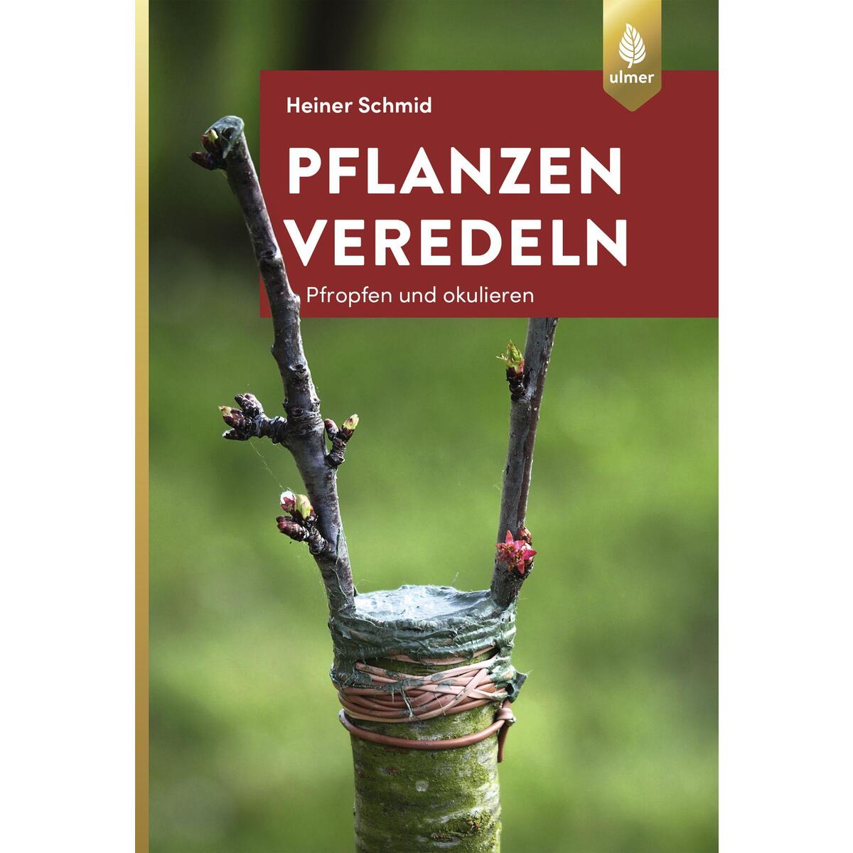 Pflanzen veredeln von Ulmer Eugen Verlag