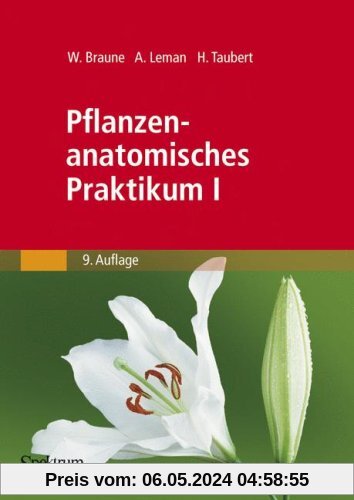 Pflanzenanatomisches Praktikum I: Zur Einführung in die Anatomie der Vegetationsorgane der Samenpflanzen (German Edition)