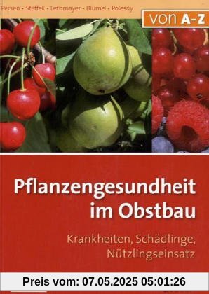 Pflanzengesundheit im Obstbau: Krankheiten, Schädlinge, Nützlingseinsatz im Obstbau