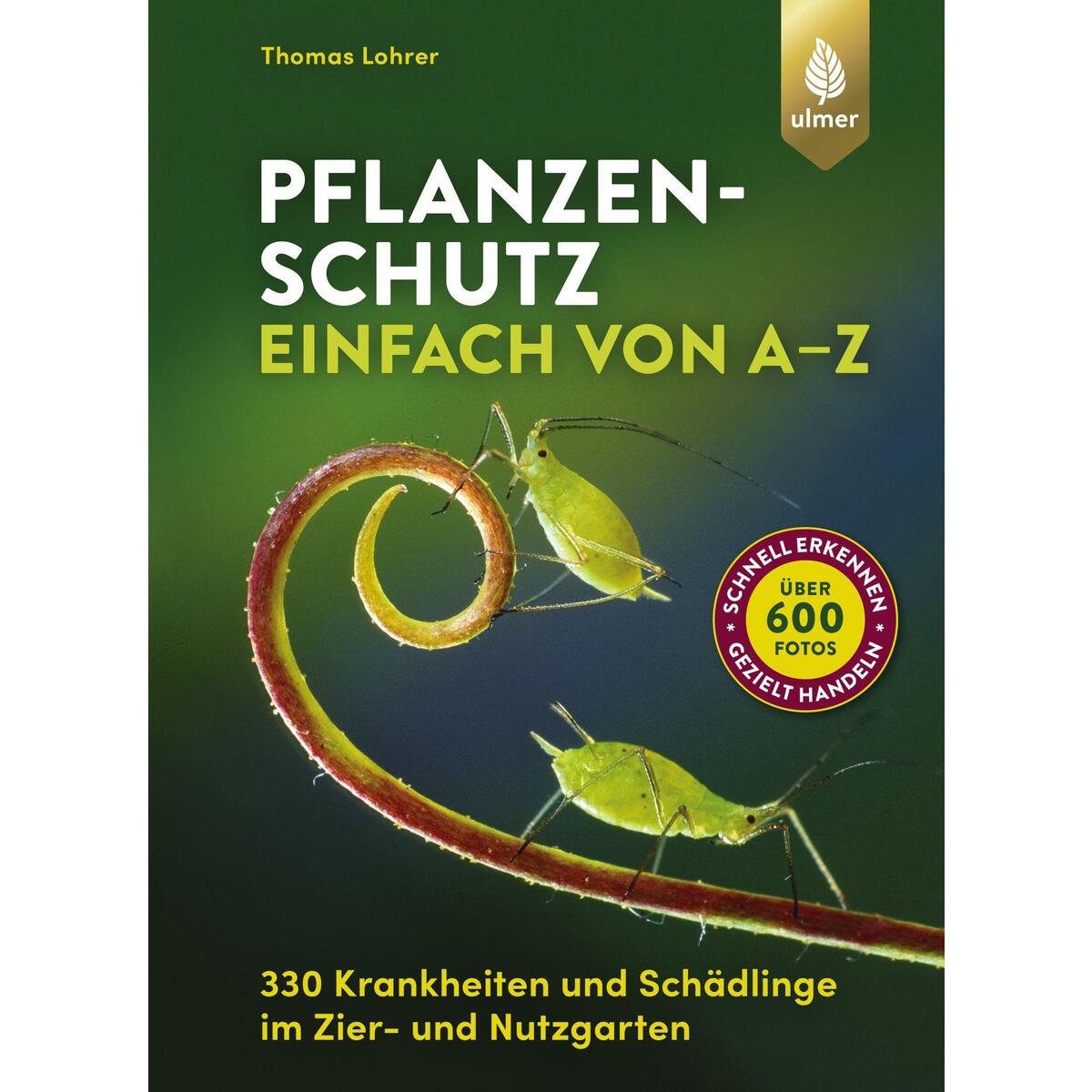 Pflanzenschutz einfach von A bis Z Pflanzenschutz einfach von A bis Z von Ulmer Eugen Verlag