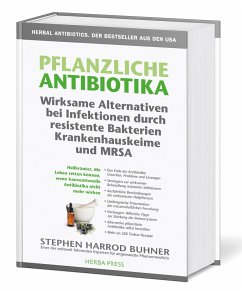 Pflanzliche Antibiotika. Wirksame Alternativen bei Infektionen durch resistente Bakterien Krankenhauskeime und MRSA. von Edition Reuss