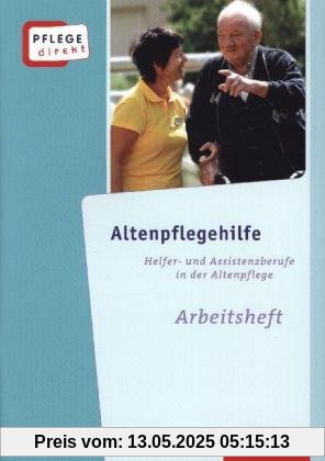 Pflege direkt: Altenpflegehilfe: Fachwissen für Helfer- und Assistenzberufe in der Altenpflege, Arbeitsheft, 1. Auflage, 2013