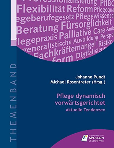 Pflege dynamisch vorwärtsgerichtet: Aktuelle Tendenzen (Themenbände) von Apollon University Press