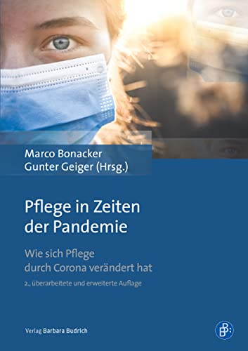 Pflege in Zeiten der Pandemie: Wie sich Pflege durch Corona verändert hat von Verlag Barbara Budrich