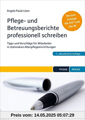 Pflege- und Betreuungsberichte professionell schreiben: Tipps und Strategien für Mitarbeiter in der stationären Altenpflege. Berücksichtigt die SIS und das BI Pflege- und Betreuungsberichte professionell schreiben: Tipps und Strategien für Mitarbeiter in der stationären Altenpflege. Berücksichtigt die SIS und das BI