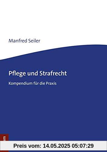 Pflege und Strafrecht: Kompendium für die Praxis