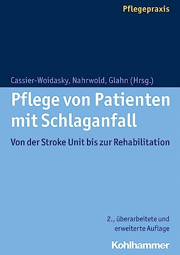 Pflege von Patienten mit Schlaganfall: Von der Stroke Unit bis zur Rehabilitation Pflege von Patienten mit Schlaganfall: Von der Stroke Unit bis zur Rehabilitation