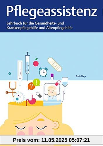 Pflegeassistenz: Lehrbuch für Gesundheits- und Krankenpflegehilfe und Altenpflege Pflegeassistenz: Lehrbuch für Gesundheits- und Krankenpflegehilfe und Altenpflege
