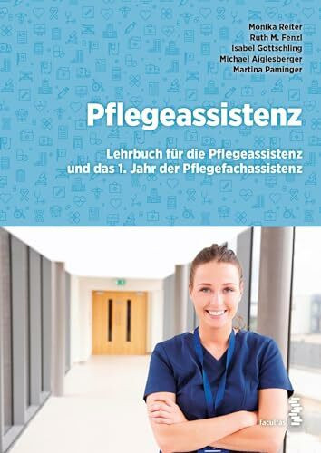 Pflegeassistenz: Lehrbuch für das 1. Jahr der Pflegeassistenz und das 1. Jahr der Pflegefachas...