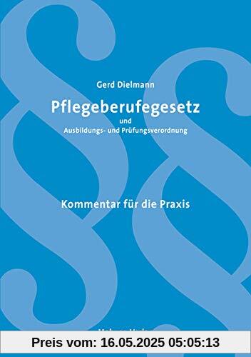 Pflegeberufegesetz und Ausbildungs- und Prüfungsverordnung. Kommentar für die Praxis: Kommentar für die Praxis / Unter Mitarbeit von Annette Malottke Pflegeberufegesetz und Ausbildungs- und Prüfungsverordnung. Kommentar für die Praxis: Kommentar für die Praxis / Unter Mitarbeit von Annette Malottke