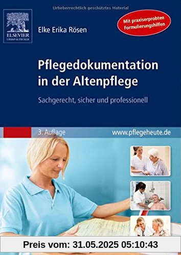Pflegedokumentation in der Altenpflege: Sachgerecht, sicher und professionell Pflegedokumentation in der Altenpflege: Sachgerecht, sicher und professionell
