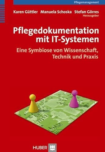 Pflegedokumentation mit IT-Systemen. Eine Symbiose von Wissenschaft, Technik und Praxis Pflegedokumentation mit IT-Systemen. Eine Symbiose von Wissenschaft, Technik und Praxis von Hogrefe AG