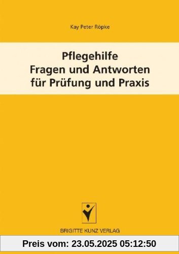 Pflegehilfe - Fragen und Antworten für Prüfung und Praxis