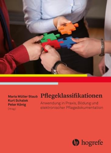 Pflegeklassifikationen: Anwendung in Praxis, Bildung und elektronischer Pflegedokumentation