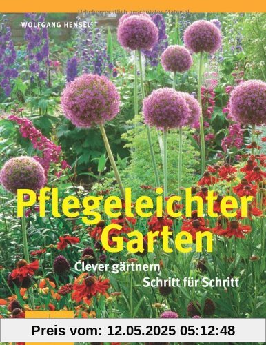 Pflegeleichter Garten: Clever gärtnern Schritt für Schritt (GU Sonderleistung Garten)