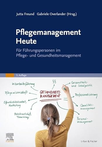 Pflegemanagement Heute: für Führungspersonen im Pflege- und Gesundheitsmanagement von Elsevier