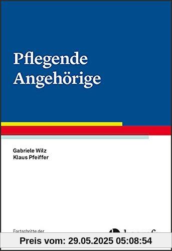 Pflegende Angehörige (Fortschritte der Psychotherapie / Manuale für die Praxis)