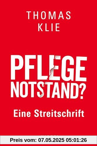 Pflegenotstand?: Eine Streitschrift Pflegenotstand?: Eine Streitschrift