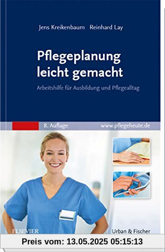 Pflegeplanung leicht gemacht: Arbeitshilfe für Ausbildung und Pflegealltag Pflegeplanung leicht gemacht: Arbeitshilfe für Ausbildung und Pflegealltag