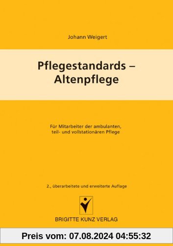 Pflegestandards - Altenpflege: Für Mitarbeiter der ambulanten, teil- und vollstationären Altenpflege