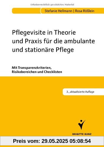 Pflegevisite in Theorie und Praxis für die ambulante und stationäre Pflege: Mit Transparenzkriterien, Risikobereichen und Checklisten