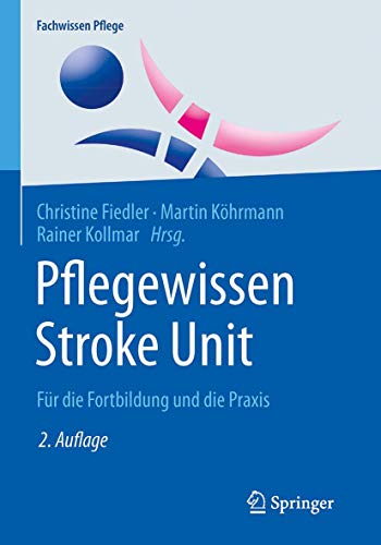 Pflegewissen Stroke Unit: Für die Fortbildung und die Praxis (Fachwissen Pflege) von Springer