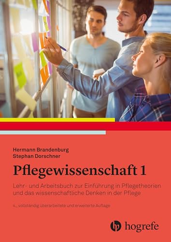 Pflegewissenschaft 1: Lehr- und Arbeitsbuch zur Einführung in das wissenschaftliche Denken in der Pflege Pflegewissenschaft 1: Lehr- und Arbeitsbuch zur Einführung in das wissenschaftliche Denken in der Pflege von HOGREFE (VORM. VERLAG HANS HUBER )