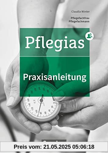 Pflegias - Generalistische Pflegeausbildung - Zu allen Bänden: Praxisanleitung - Fachliteratur Pflegias - Generalistische Pflegeausbildung - Zu allen Bänden: Praxisanleitung - Fachliteratur