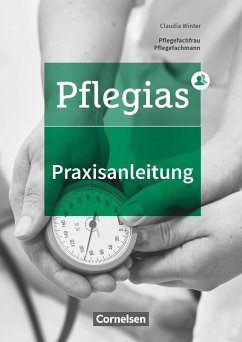Pflegias - Generalistische Pflegeausbildung: Zu allen Bänden - Praxisanleitung in der neuen Pflegeausbildung von Cornelsen Verlag