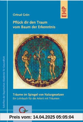 Pflück dir den Traum vom Baum der Erkenntnis: Träume im Spiegel von Naturgesetzen - Ein Lehrbuch für die Arbeit mit Träumen