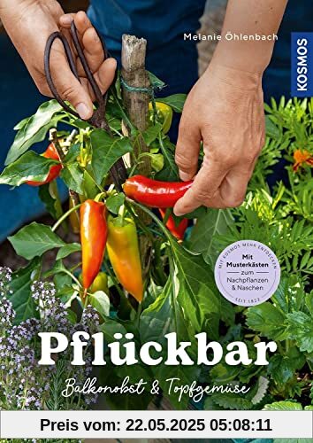 Pflückbar: Balkonobst & Topfgemüse. Mit Musterkästen zum Nachpflanzen & Naschen