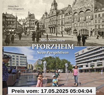 Pforzheim. Alte Ansichten - Neue Perspektiven