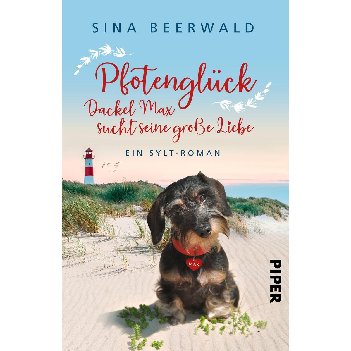 Pfotenglück - Dackel Max sucht seine große Liebe Pfotenglück - Dackel Max sucht seine große Liebe von Piper Verlag GmbH