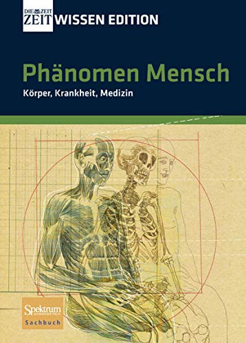 Phänomen Mensch: Körper, Krankheit, Medizin