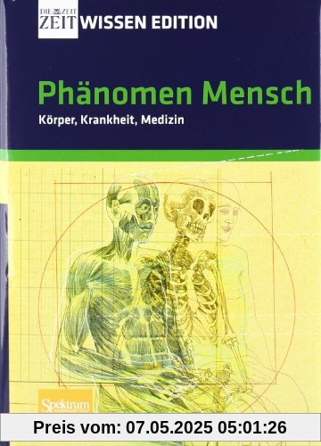 Phänomen Mensch: Körper, Krankheit, Medizin