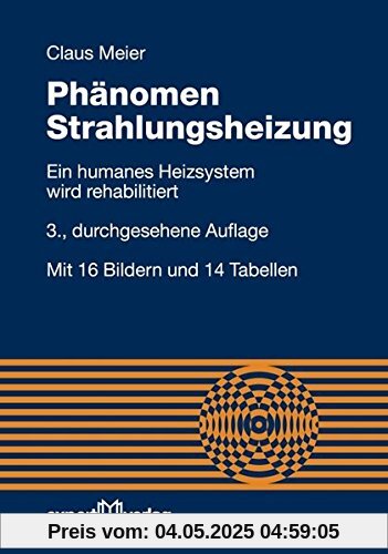 Phänomen Strahlungsheizung: Ein humanes Heizsystem wird rehabilitiert (Reihe Technik)