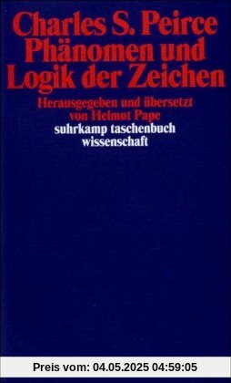 Phänomen und Logik der Zeichen (suhrkamp taschenbuch wissenschaft)