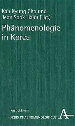 Phänomenologie in Korea: Z. Tl. in engl. Sprache (Orbis Phänomenologicus I-V) von Verlag Karl Alber