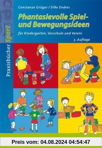 Phantasievolle Spiel- und Bewegungsideen für Kindergarten Schule und Verein