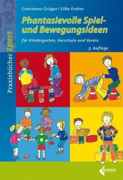 Phantasievolle Spiel- und Bewegungsideen für Kindergarten Schule und Verein von Limpert