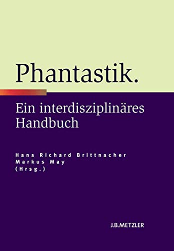 Phantastik: Ein interdisziplinäres Handbuch von J.B. Metzler