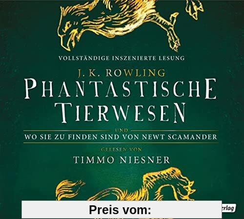 Phantastische Tierwesen und wo sie zu finden sind: von Newt Scamander (Harry Potter Hogwarts Schulbücher, Band 1)
