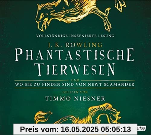 Phantastische Tierwesen und wo sie zu finden sind: von Newt Scamander (Harry Potter Hogwarts Schulbücher, Band 1)