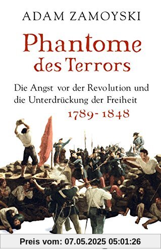 Phantome des Terrors: Die Angst vor der Revolution und die Unterdrückung der Freiheit Phantome des Terrors: Die Angst vor der Revolution und die Unterdrückung der Freiheit