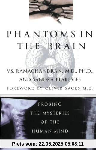 Phantoms in the Brain: Probing the Mysteries of the Human Mind Phantoms in the Brain: Probing the Mysteries of the Human Mind