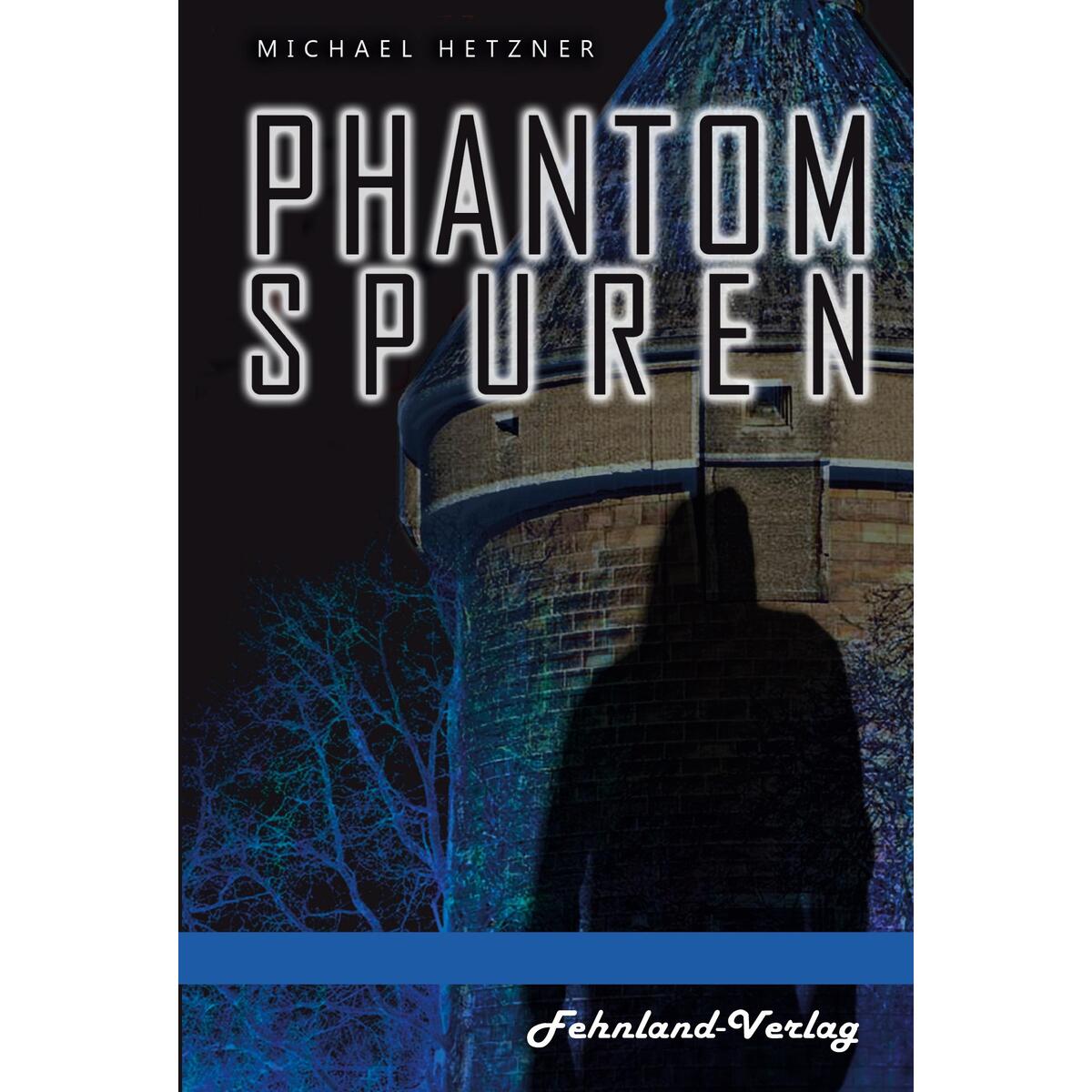 Phantomspuren. Das Phantom von Heilbronn von Fehnland Verlag